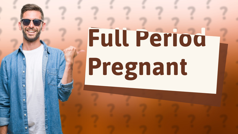Full Period Pregnant