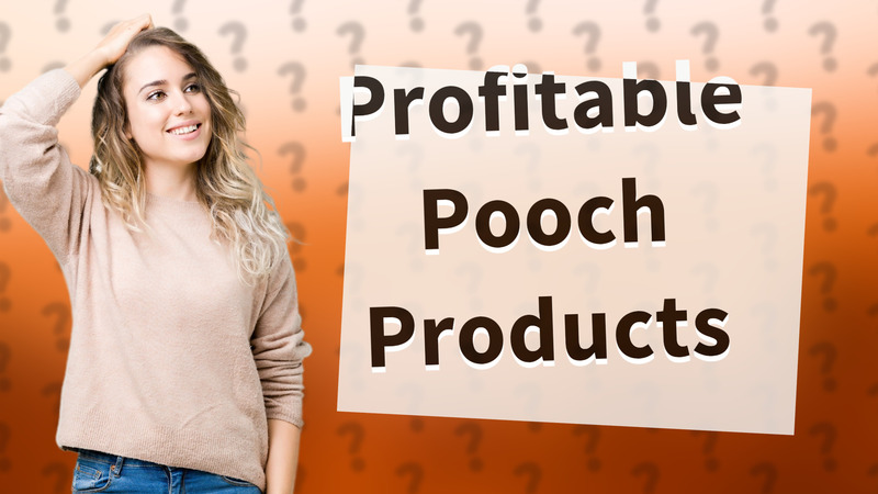 Profitable Pooch Products