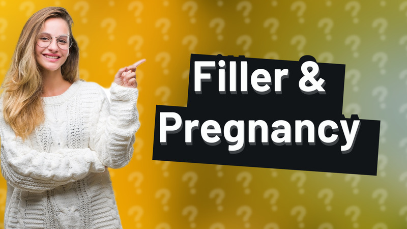 Filler & Pregnancy