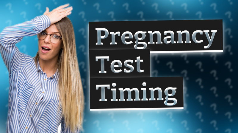 Pregnancy Test Timing