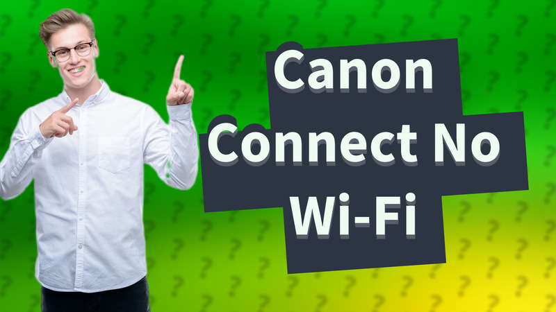 Canon Connect No Wi-Fi