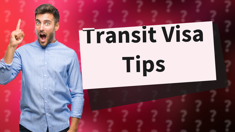 Transit Visa Tips