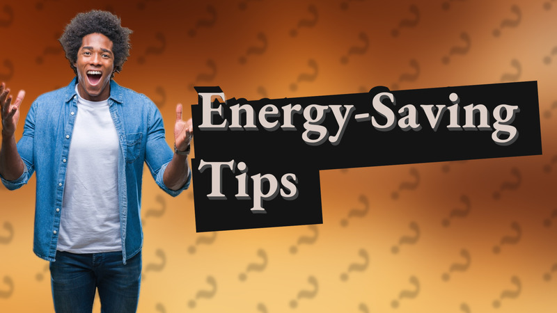 Energy-Saving Tips