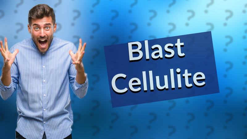 Blast Cellulite