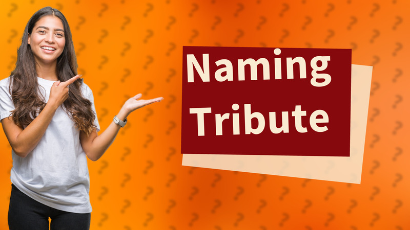 Naming Tribute