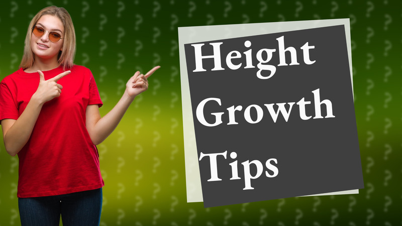 Height Growth Tips