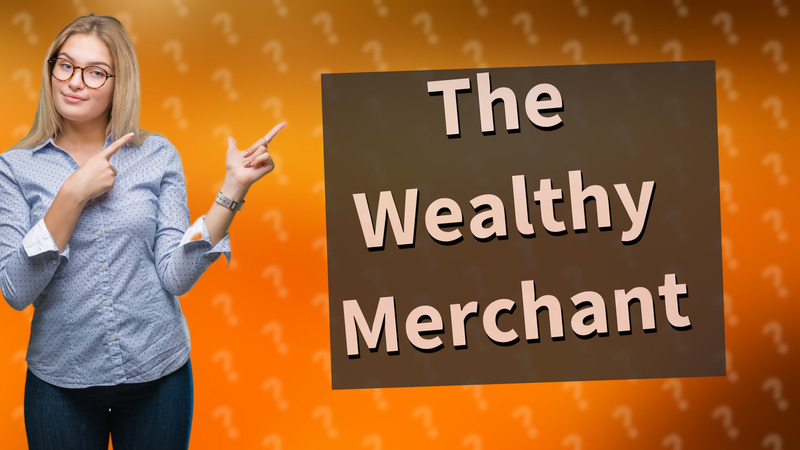 The Wealthy Merchant