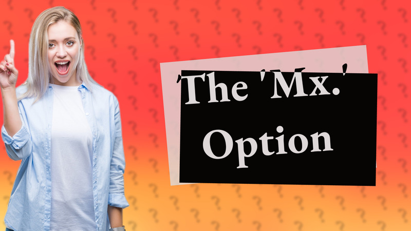 The 'Mx.' Option