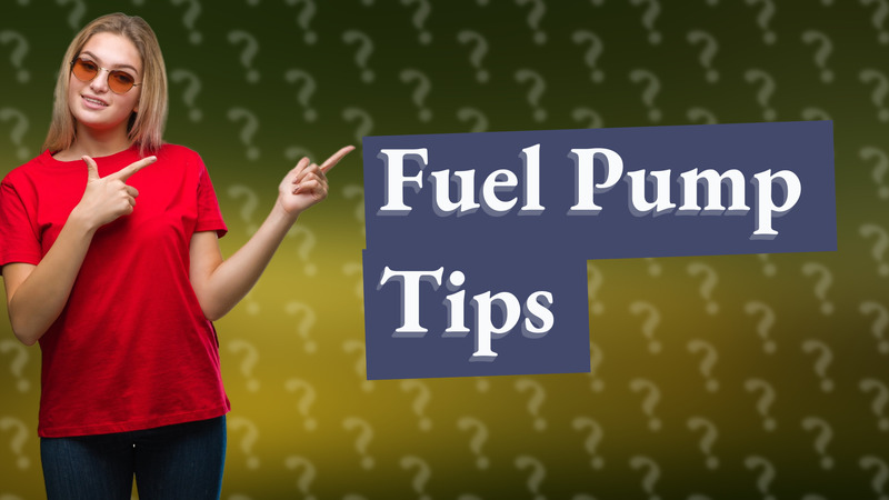 Fuel Pump Tips