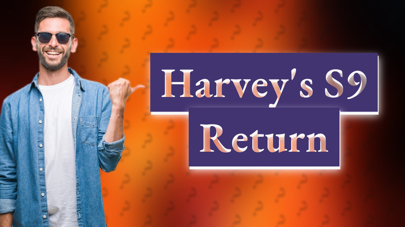 Harvey's S9 Return