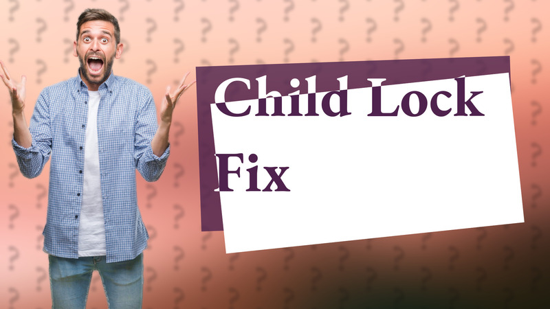 Child Lock Fix