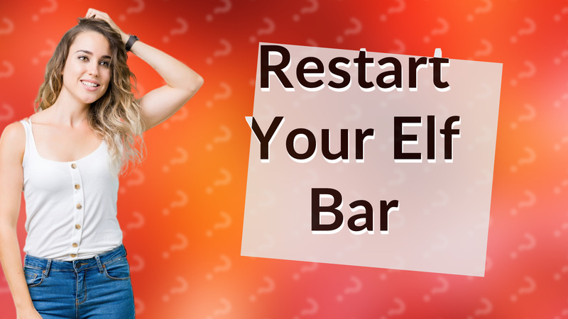 Restart Your Elf Bar