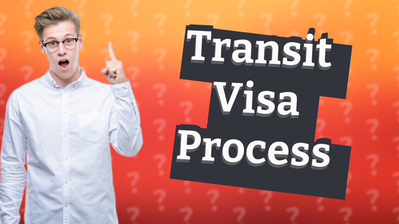 Transit Visa Process