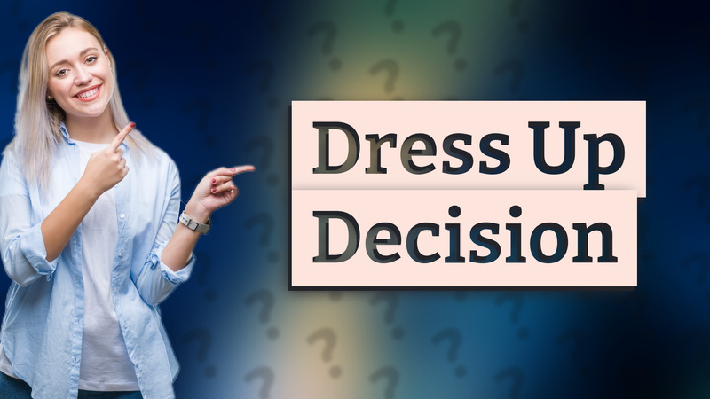 Dress Up Decision