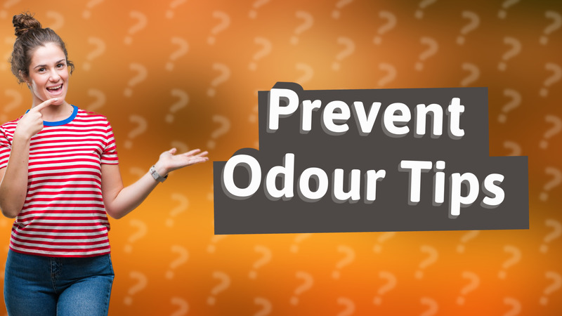 Prevent Odour Tips
