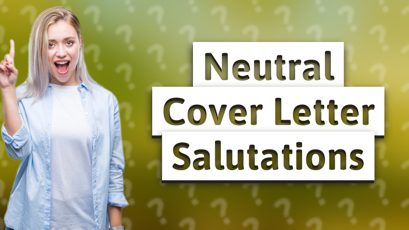 Neutral Cover Letter Salutations