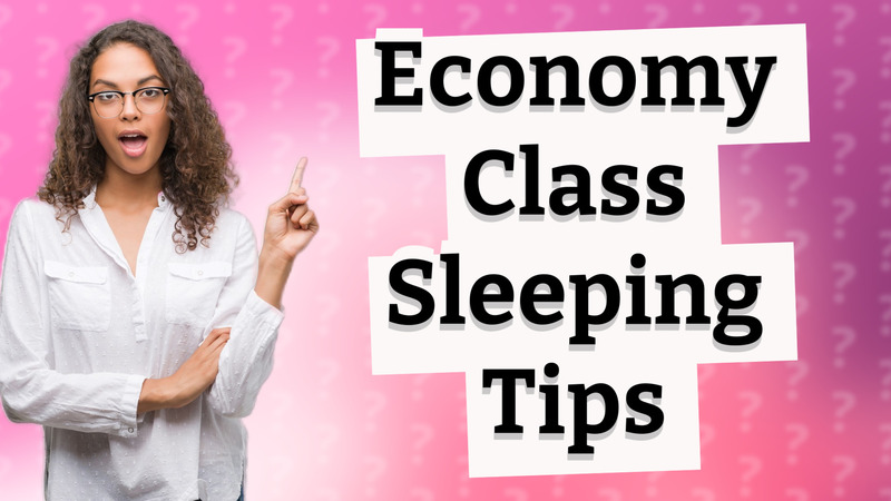 Economy Class Sleeping Tips