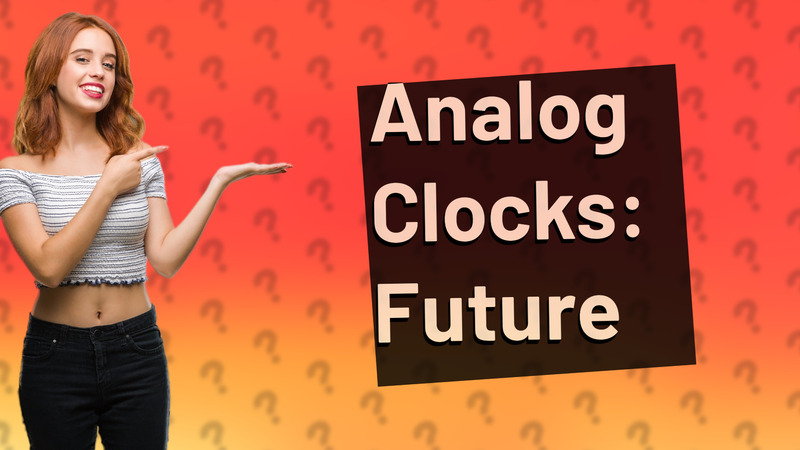 Analog Clocks: Future