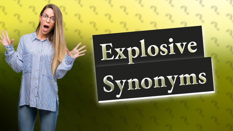 Explosive Synonyms