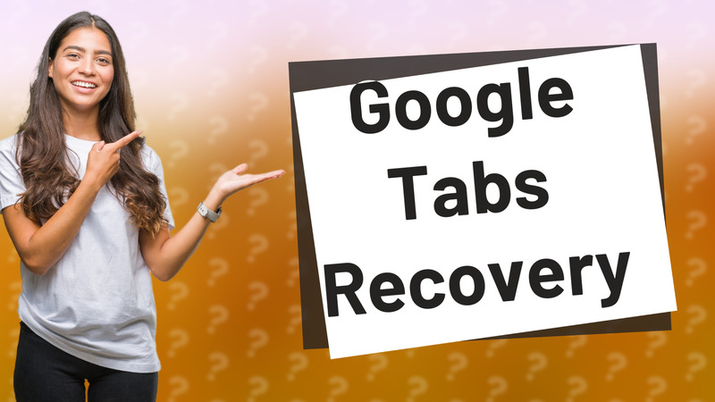 Google Tabs Recovery