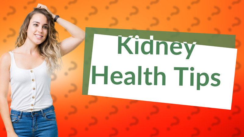 Kidney Health Tips