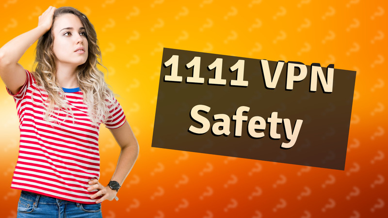 1111 VPN Safety