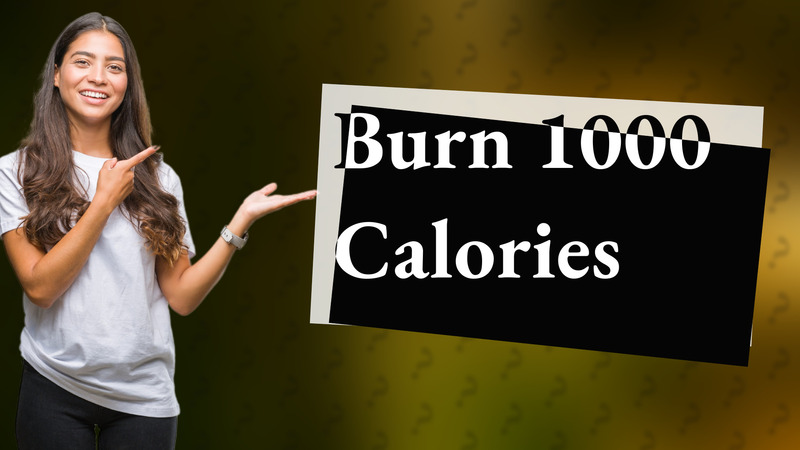 Burn 1000 Calories