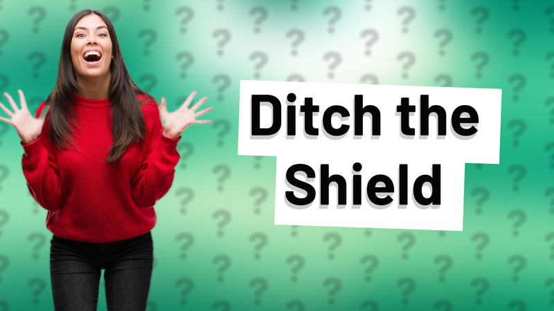 Ditch the Shield