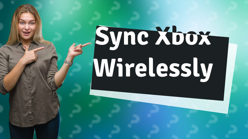 Sync Xbox Wirelessly