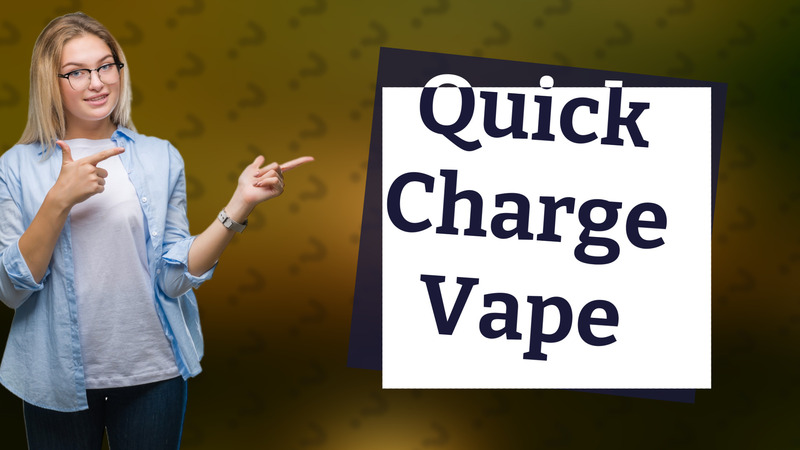 Quick Charge Vape