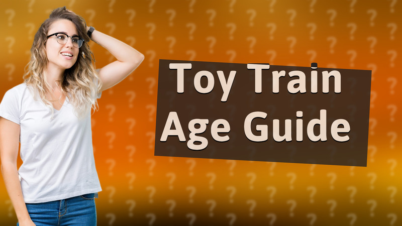 Toy Train Age Guide