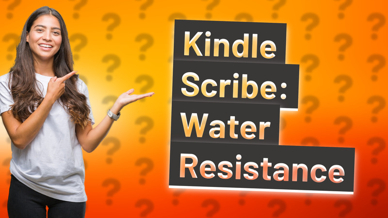 Kindle Scribe: Water Resistance