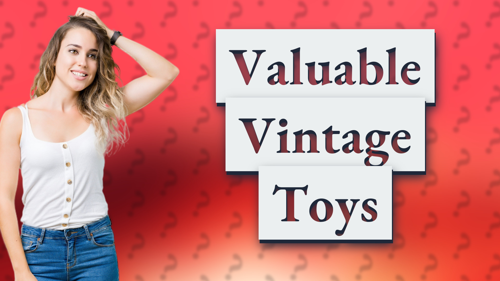 Valuable Vintage Toys