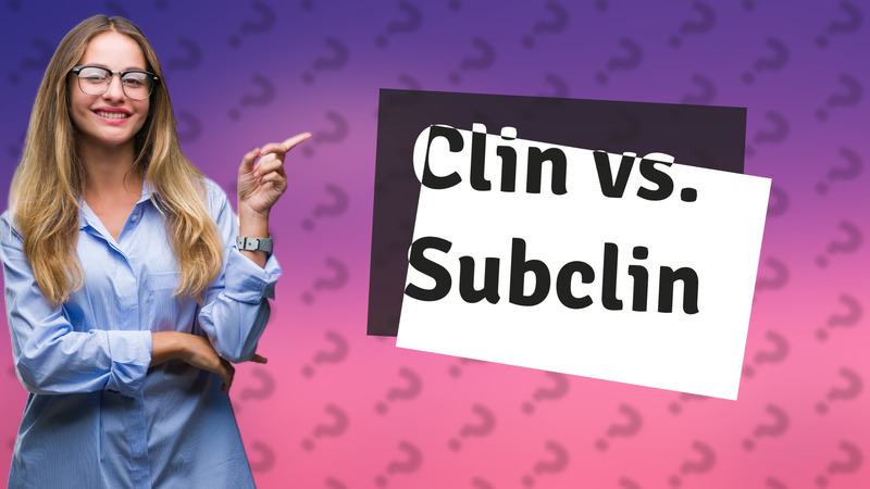 Clin vs. Subclin