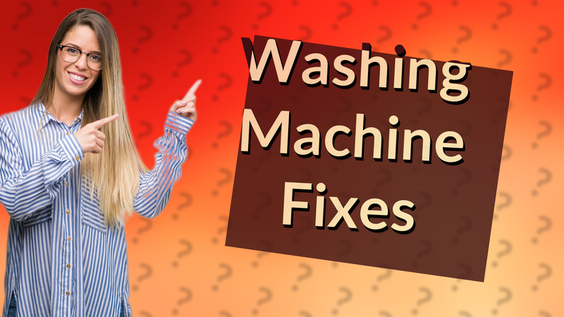 Washing Machine Fixes