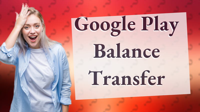 Google Play Balance Transfer