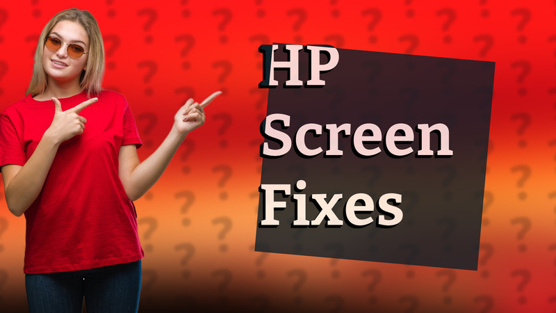 HP Screen Fixes