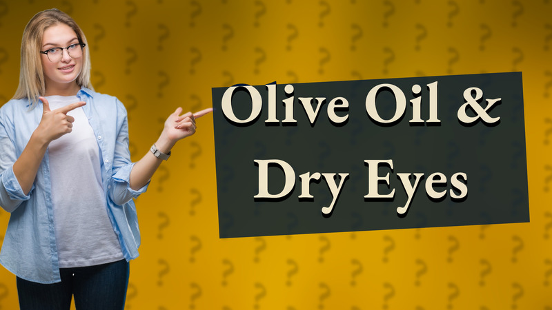 Olive Oil & Dry Eyes