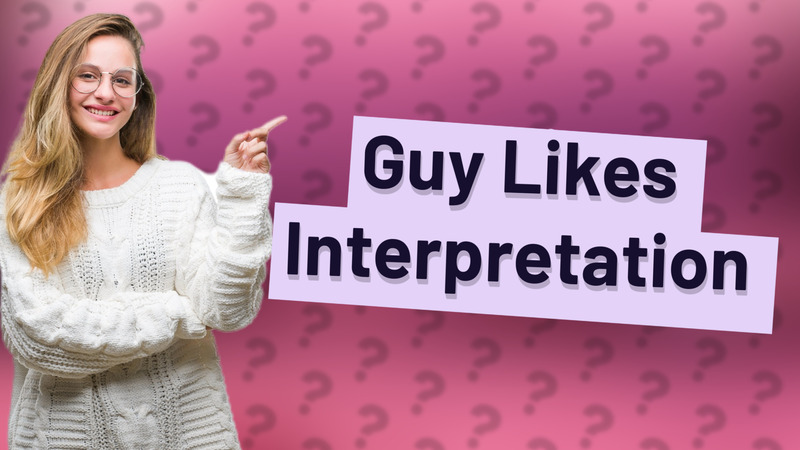 Guy Likes Interpretation