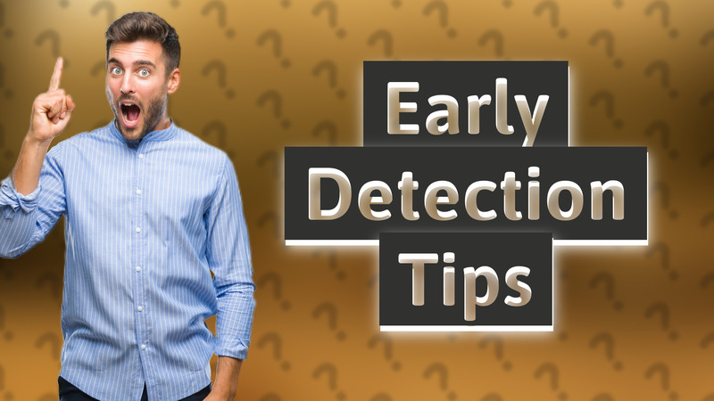 Early Detection Tips