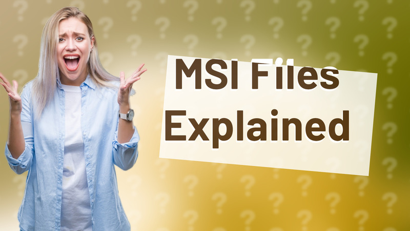 MSI Files Explained