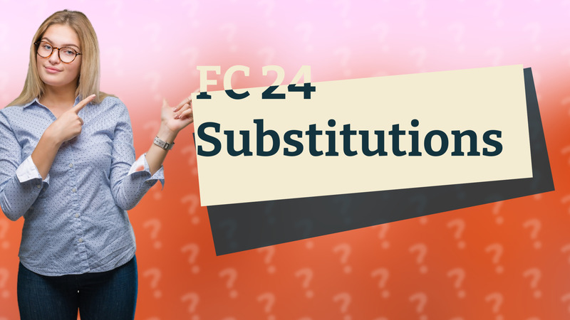 FC 24 Substitutions
