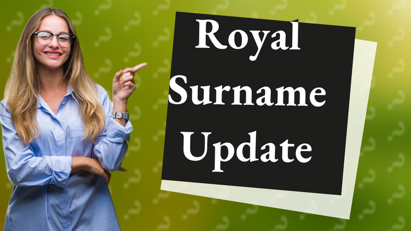 Royal Surname Update