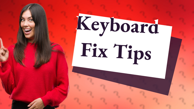 Keyboard Fix Tips