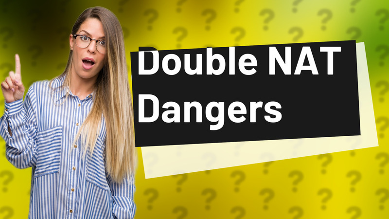 Double NAT Dangers