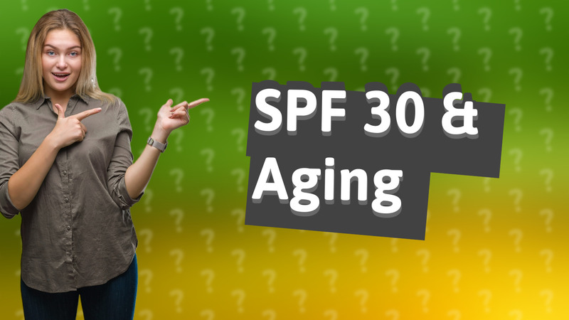 SPF 30 & Aging