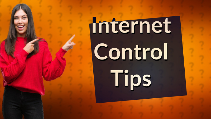 Internet Control Tips