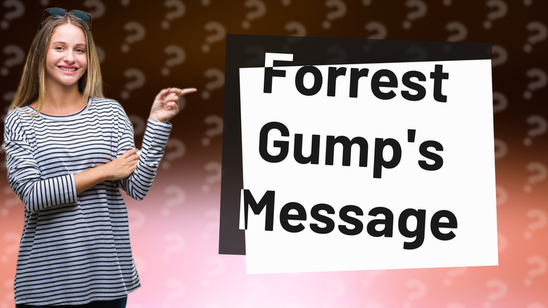 Forrest Gump's Message