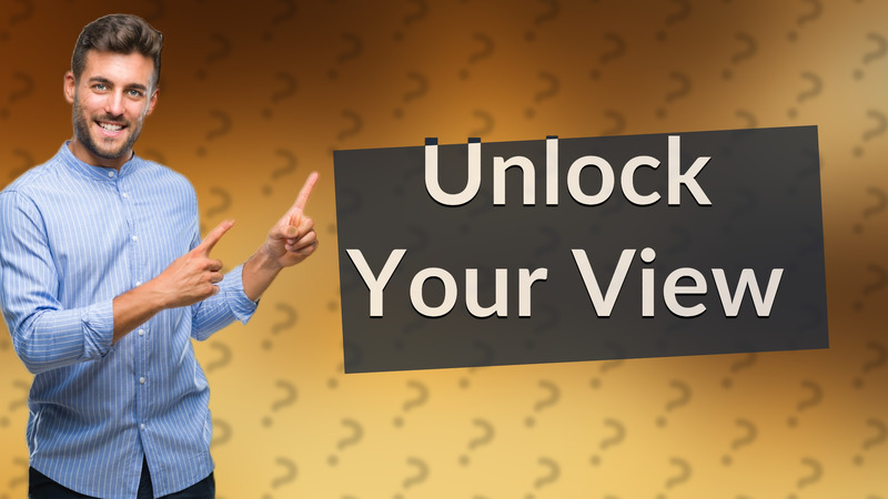 Unlock Your View