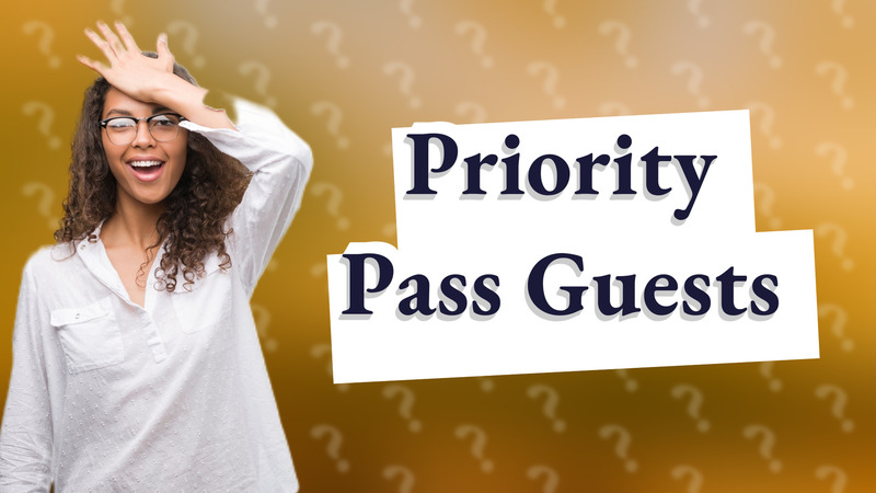 Priority Pass Guests